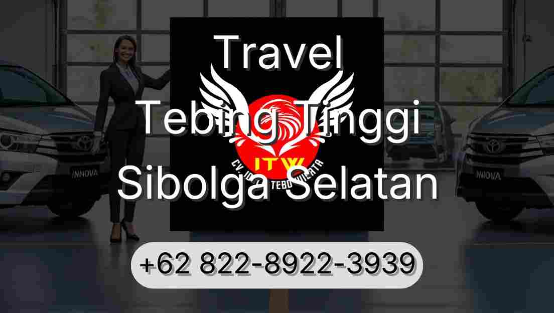 Travel Tebing Tinggi Sibolga Selatan