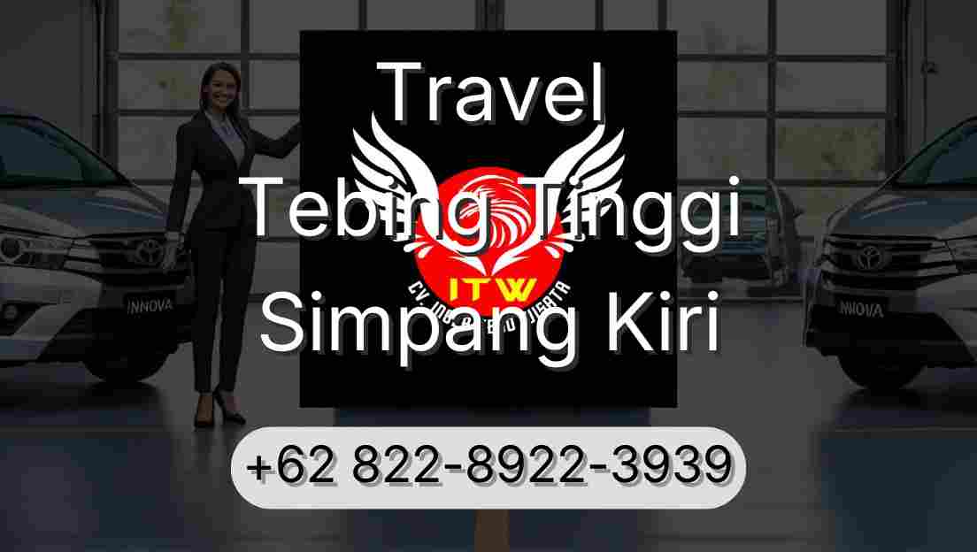 Travel Tebing Tinggi Simpang Kiri