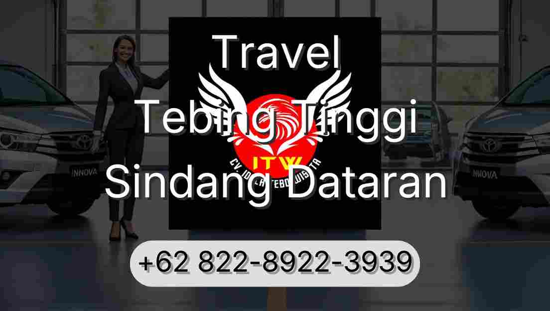 Travel Tebing Tinggi Sindang Dataran