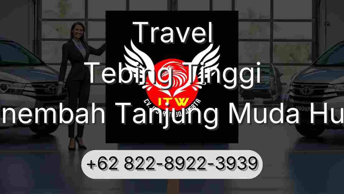 Travel Tebing Tinggi Sinembah Tanjung Muda Hulu