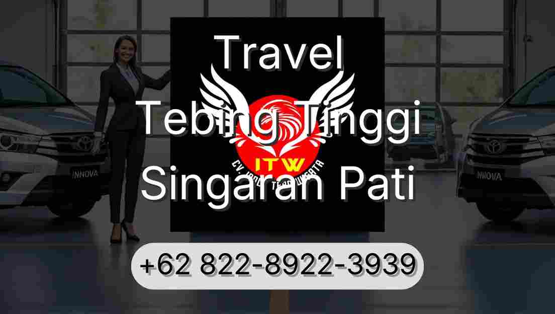 Travel Tebing Tinggi Singaran Pati