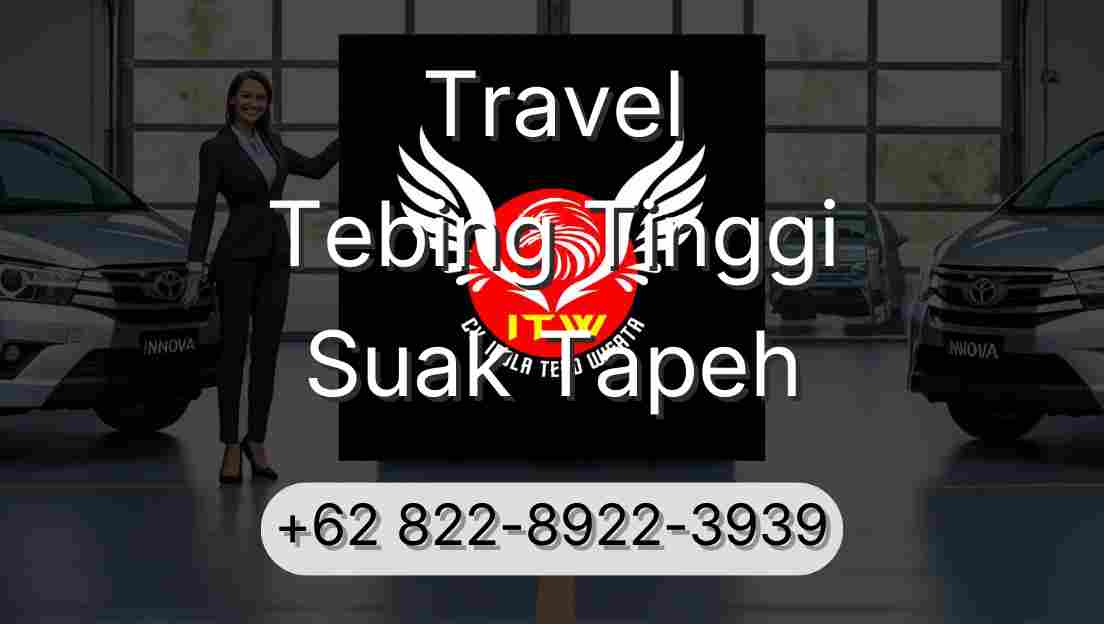 Travel Tebing Tinggi Suak Tapeh