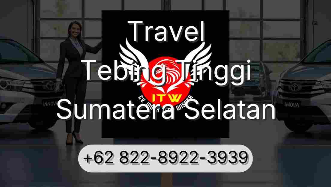 Travel Tebing Tinggi Sumatera Selatan