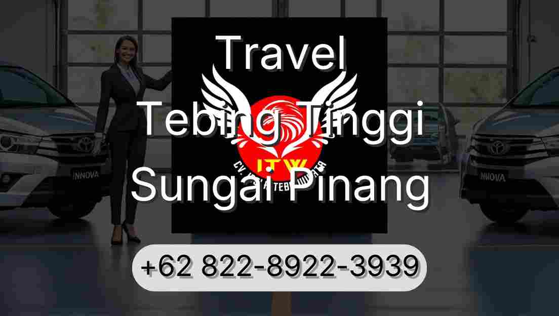 Travel Tebing Tinggi Sungai Pinang