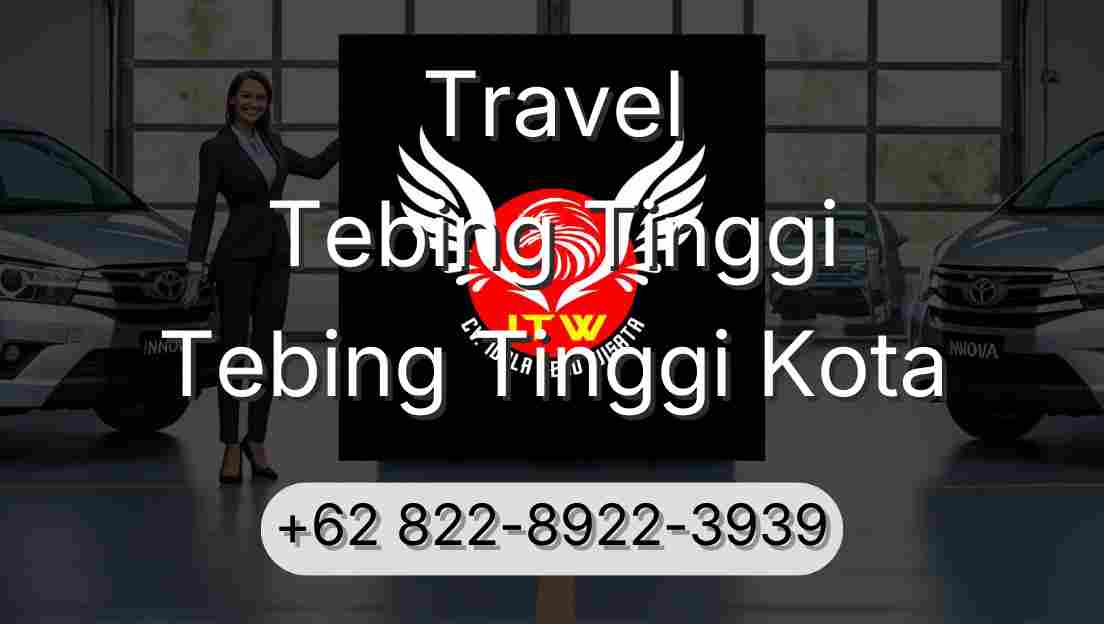 Travel Tebing Tinggi Tebing Tinggi Kota