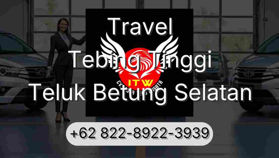 Travel Tebing Tinggi Teluk Betung Selatan