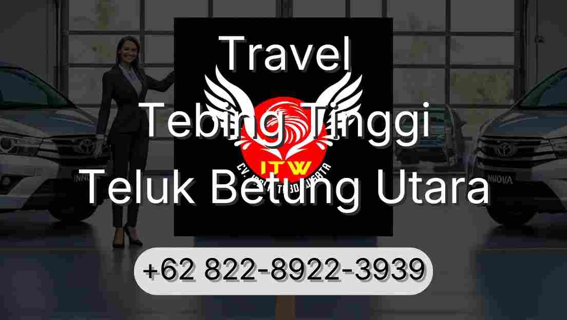 Travel Tebing Tinggi Teluk Betung Utara
