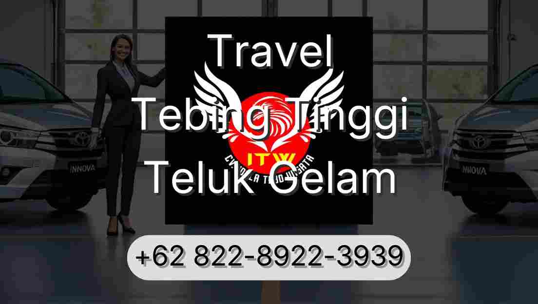 Travel Tebing Tinggi Teluk Gelam