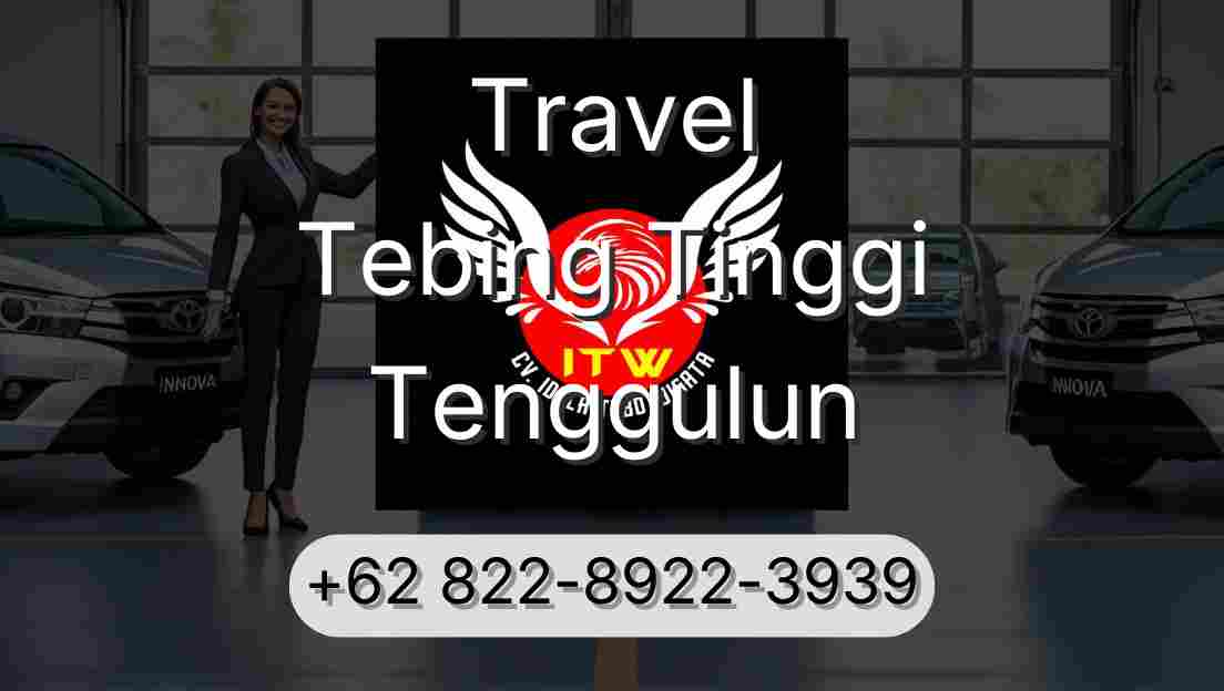 Travel Tebing Tinggi Tenggulun