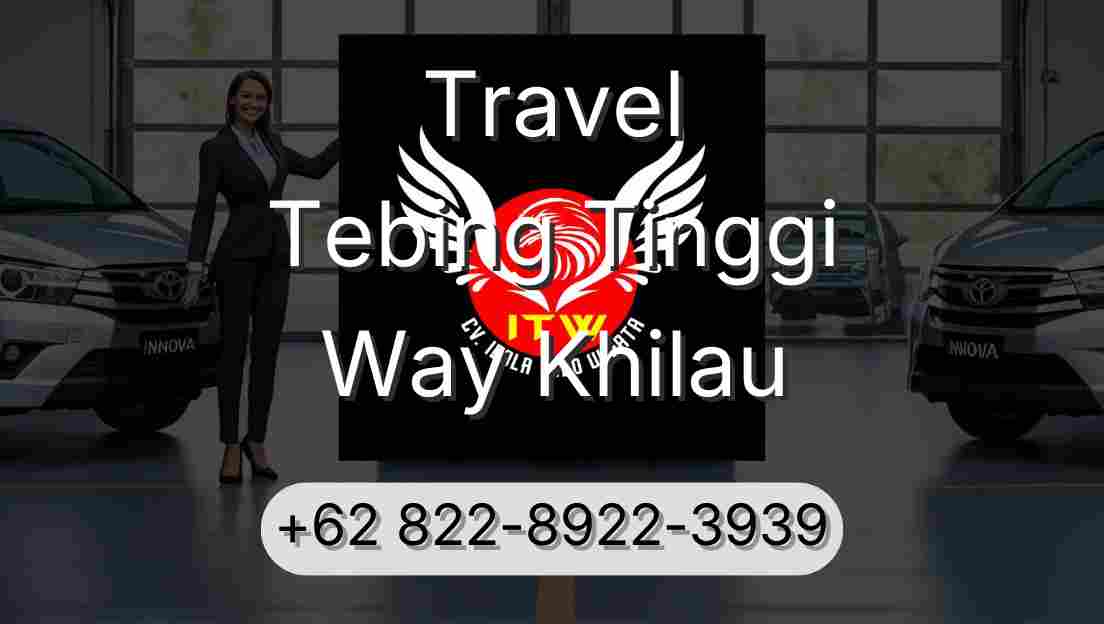 Travel Tebing Tinggi Way Khilau