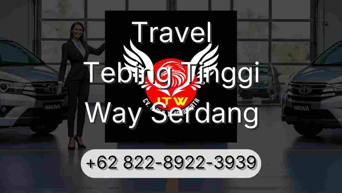 Travel Tebing Tinggi Way Serdang
