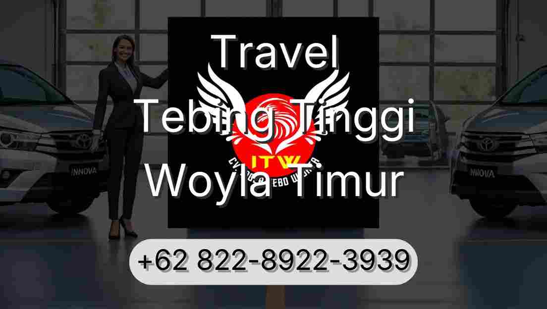 Travel Tebing Tinggi Woyla Timur