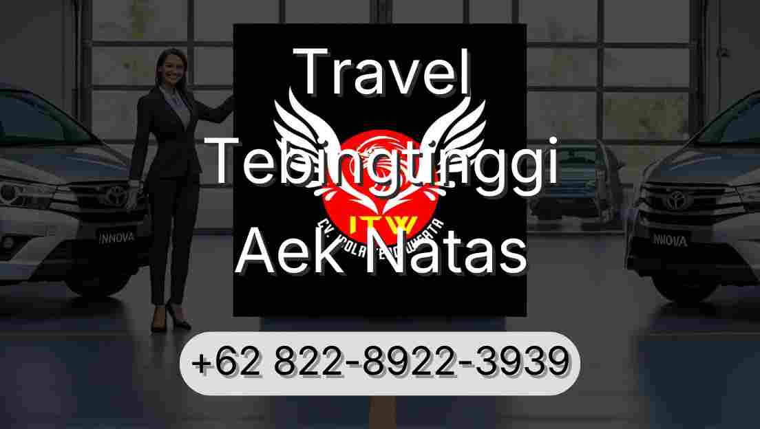 Travel Tebingtinggi Aek Natas