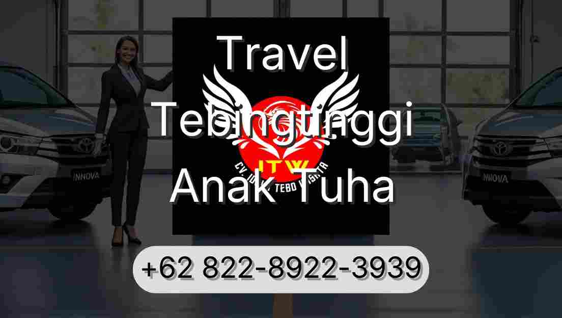 Travel Tebingtinggi Anak Tuha