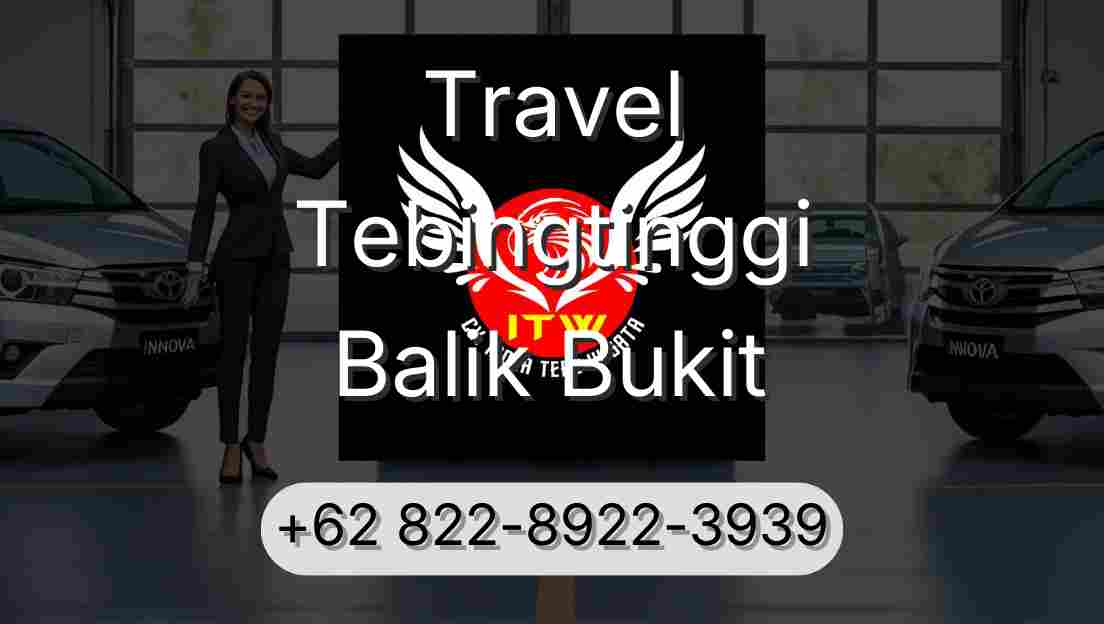 Travel Tebingtinggi Balik Bukit