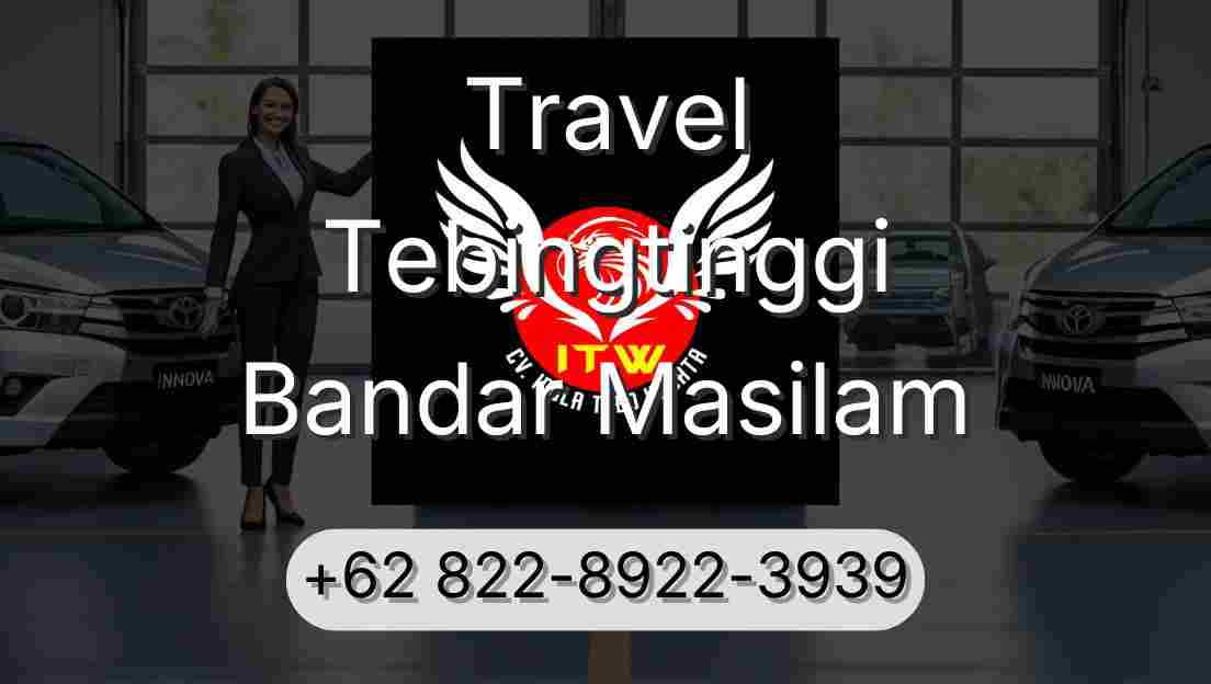 Travel Tebingtinggi Bandar Masilam