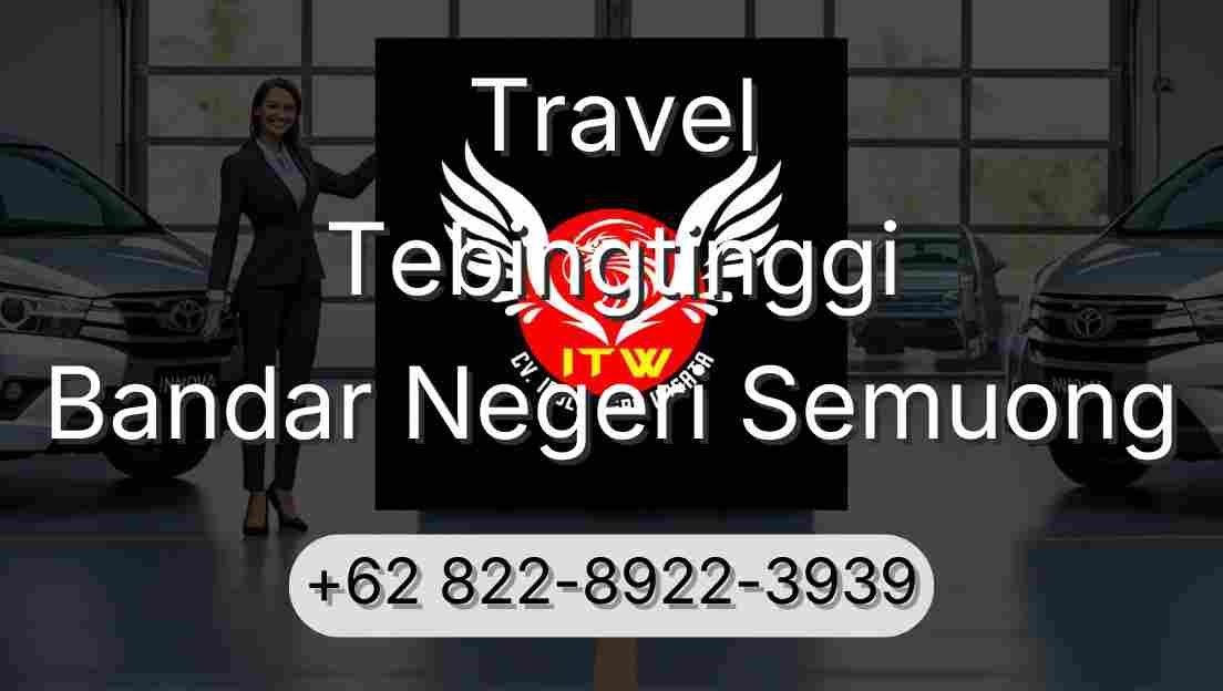 Travel Tebingtinggi Bandar Negeri Semuong