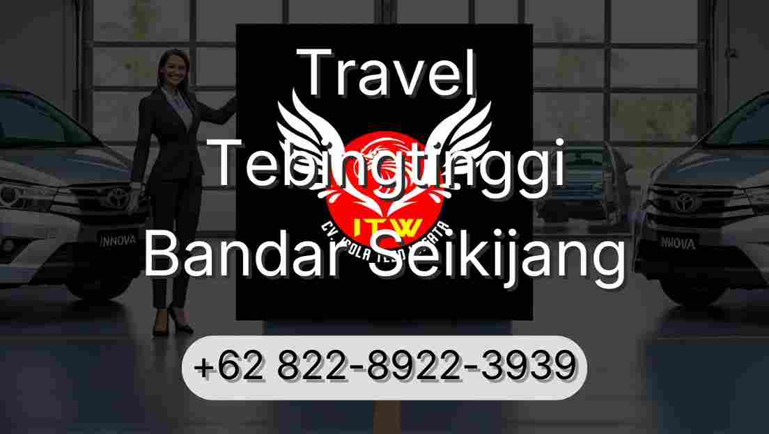 Travel Tebingtinggi Bandar Seikijang