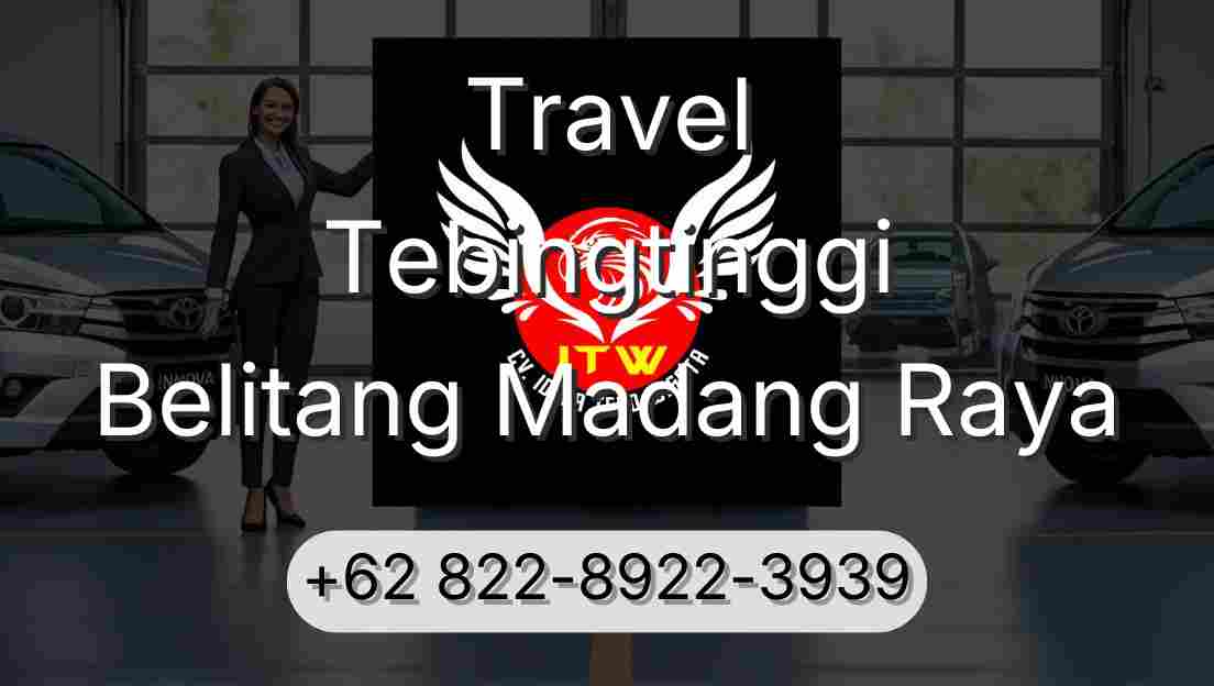 Travel Tebingtinggi Belitang Madang Raya