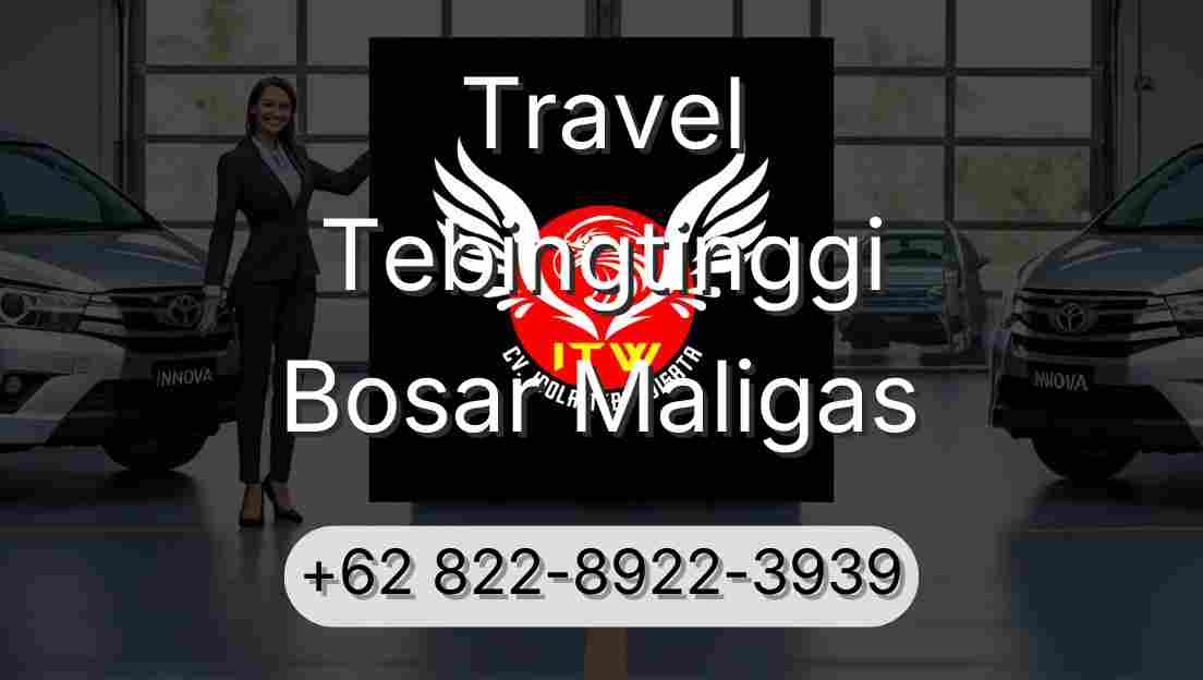 Travel Tebingtinggi Bosar Maligas