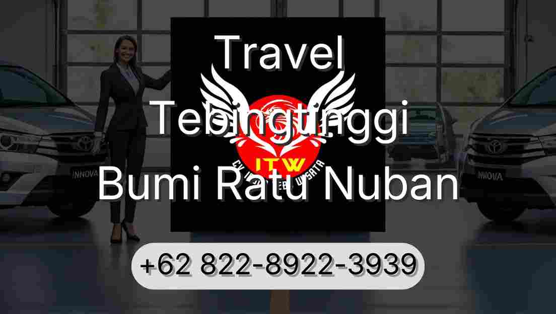 Travel Tebingtinggi Bumi Ratu Nuban