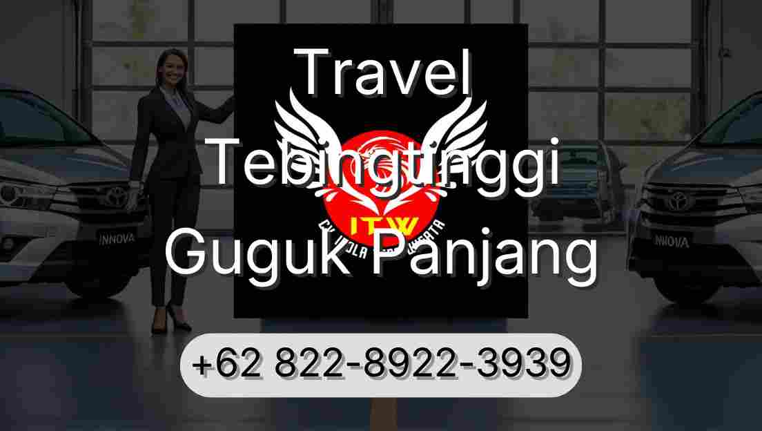 Travel Tebingtinggi Guguk Panjang