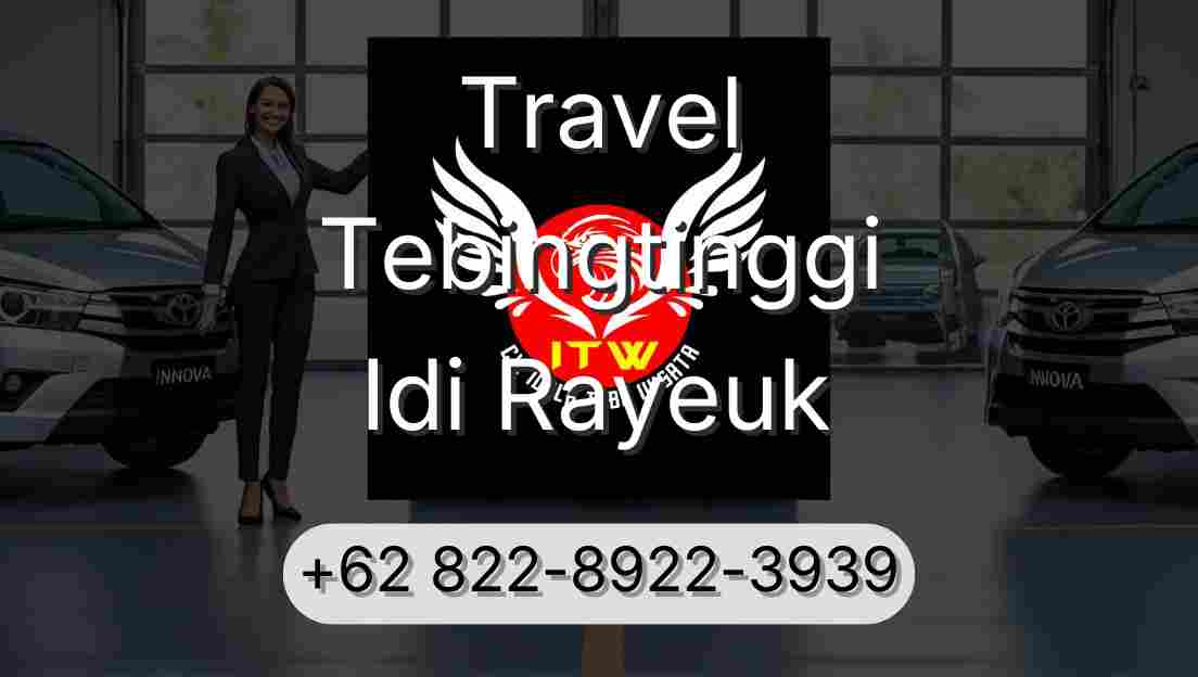 Travel Tebingtinggi Idi Rayeuk
