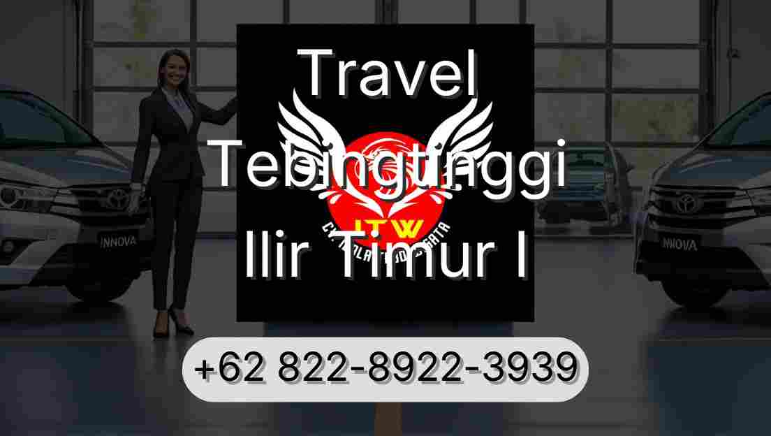 Travel Tebingtinggi Ilir Timur I