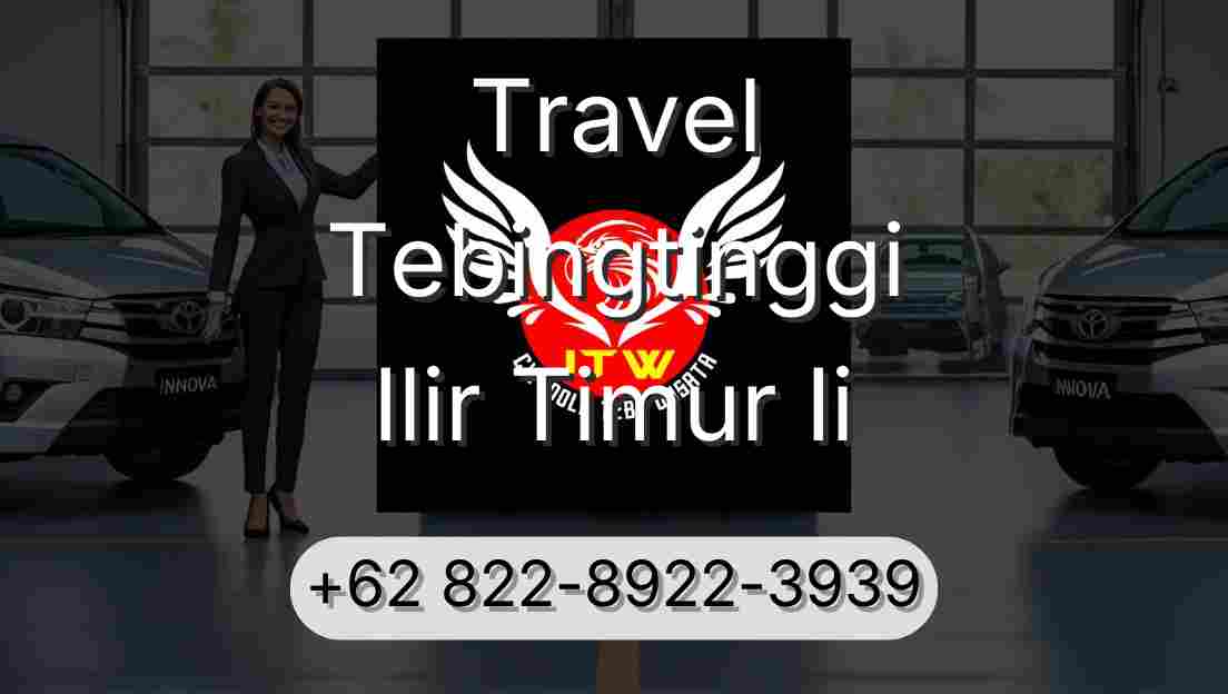 Travel Tebingtinggi Ilir Timur Ii