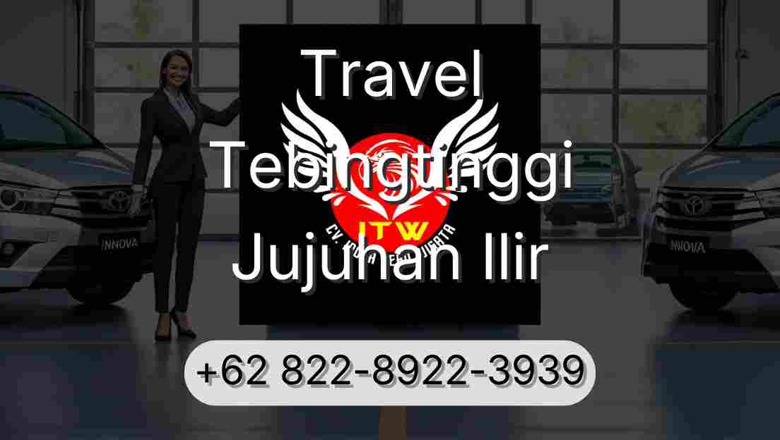 Travel Tebingtinggi Jujuhan Ilir