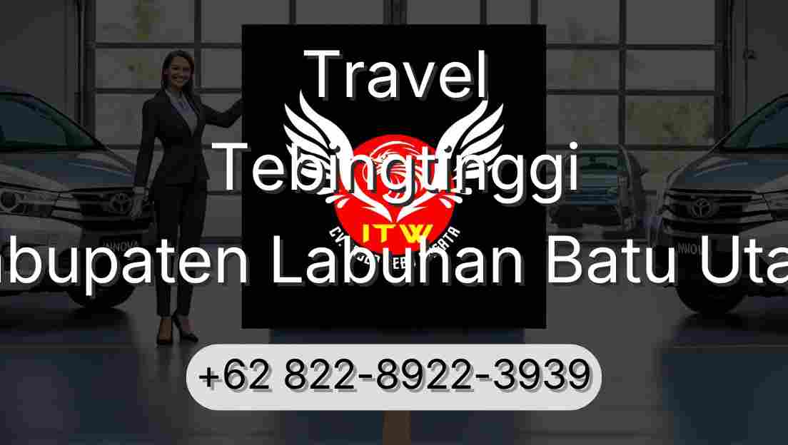 Travel Tebingtinggi Kabupaten Labuhan Batu Utara