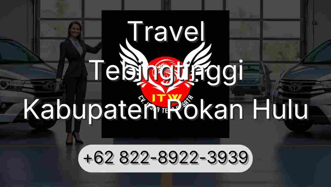 Travel Tebingtinggi Kabupaten Rokan Hulu