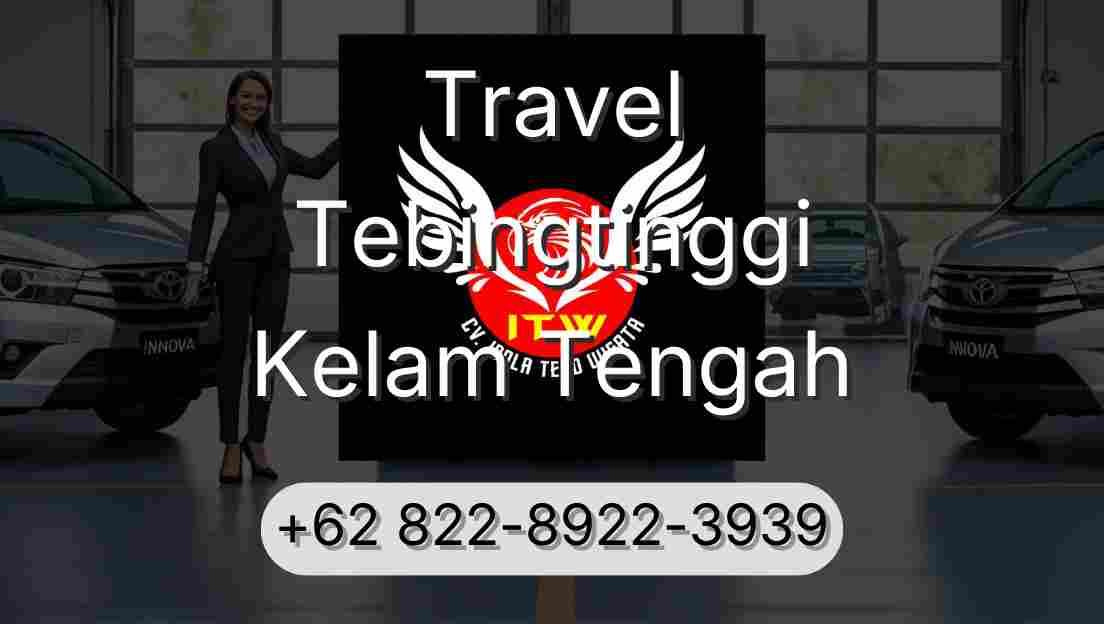 Travel Tebingtinggi Kelam Tengah