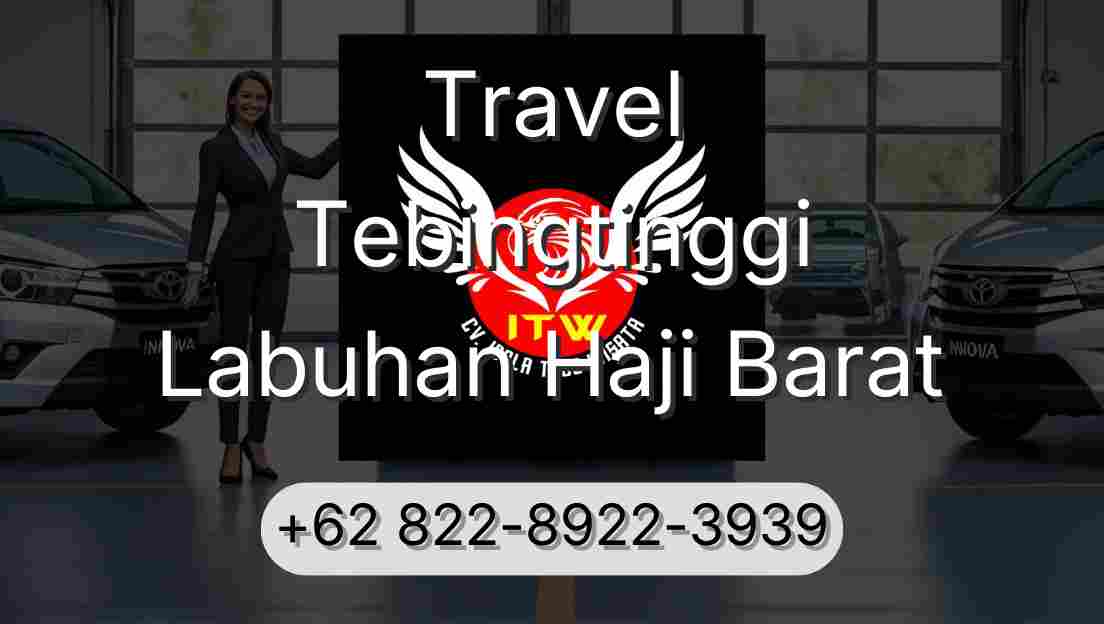 Travel Tebingtinggi Labuhan Haji Barat