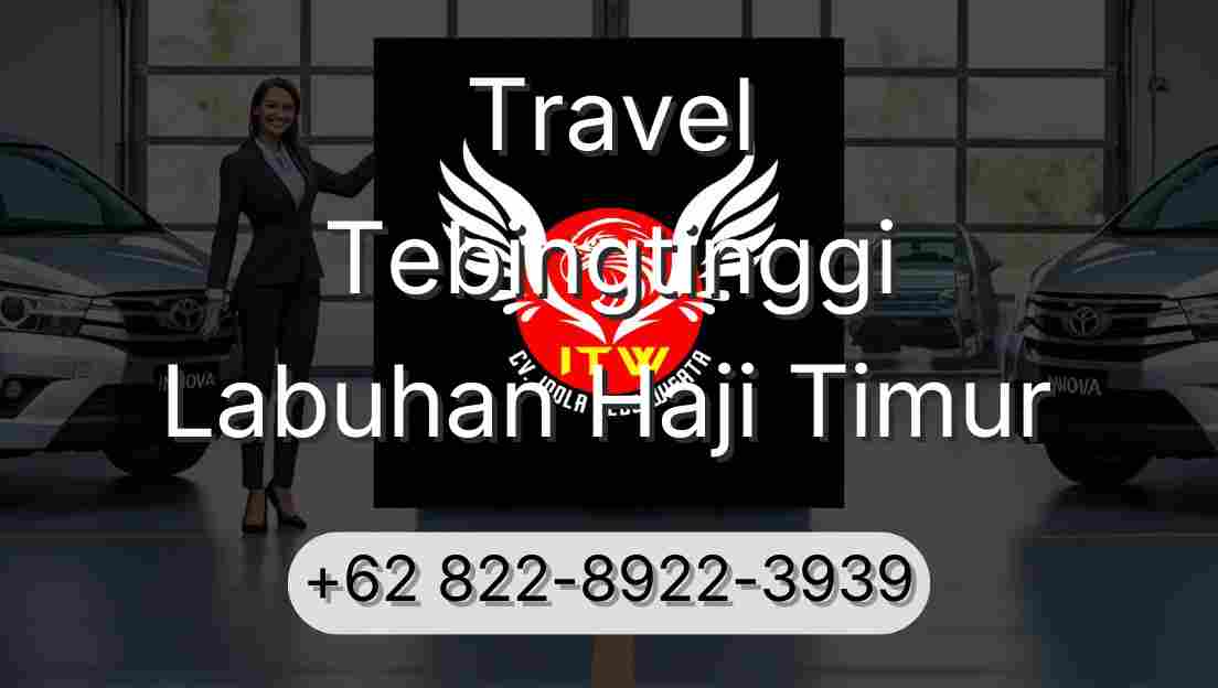 Travel Tebingtinggi Labuhan Haji Timur