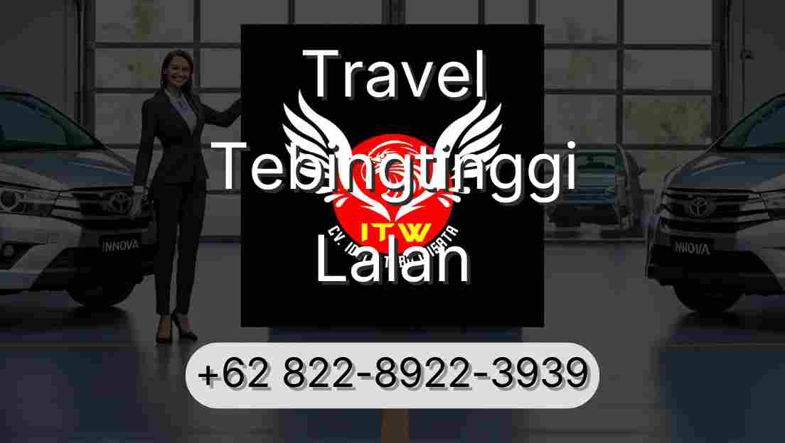 Travel Tebingtinggi Lalan