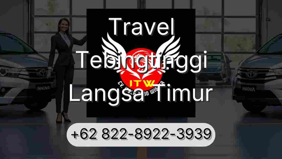 Travel Tebingtinggi Langsa Timur