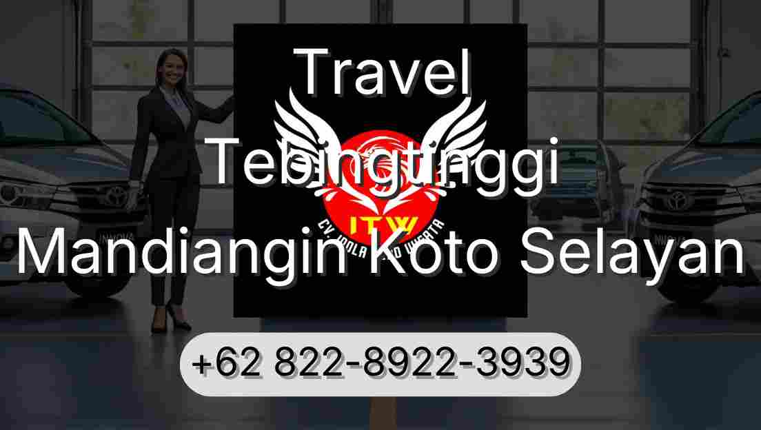 Travel Tebingtinggi Mandiangin Koto Selayan