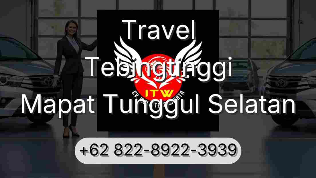 Travel Tebingtinggi Mapat Tunggul Selatan