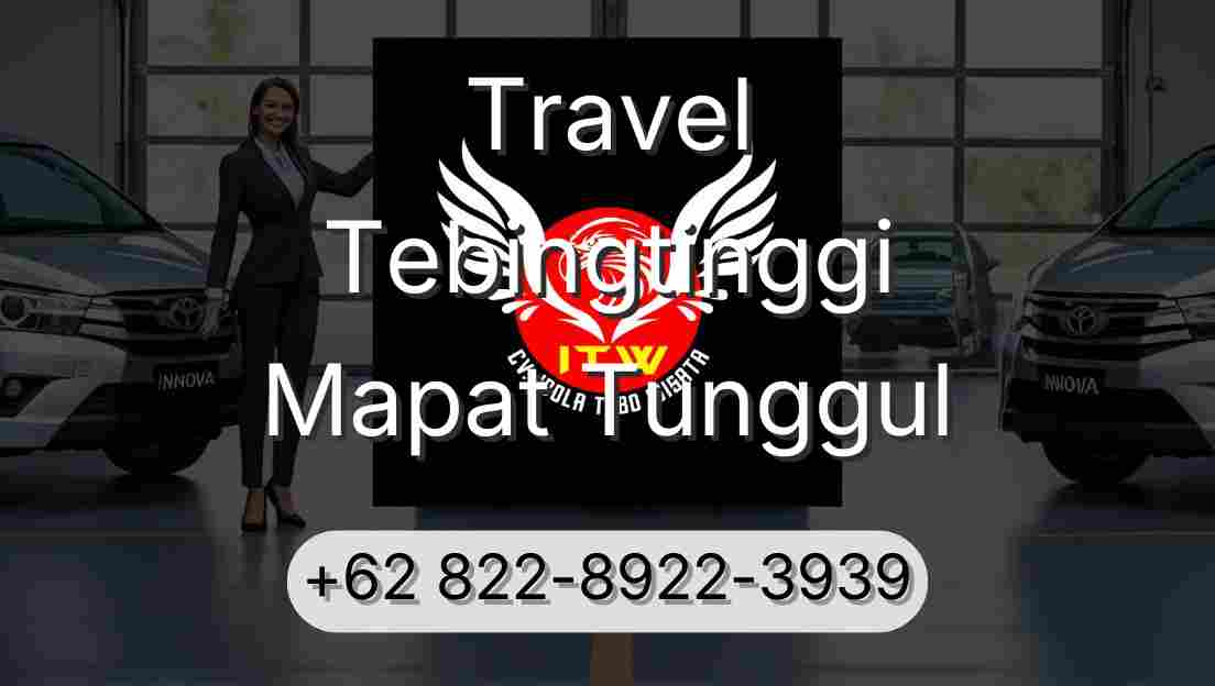 Travel Tebingtinggi Mapat Tunggul