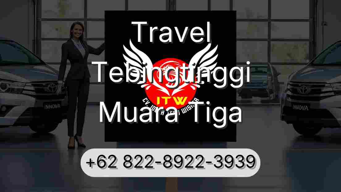 Travel Tebingtinggi Muara Tiga