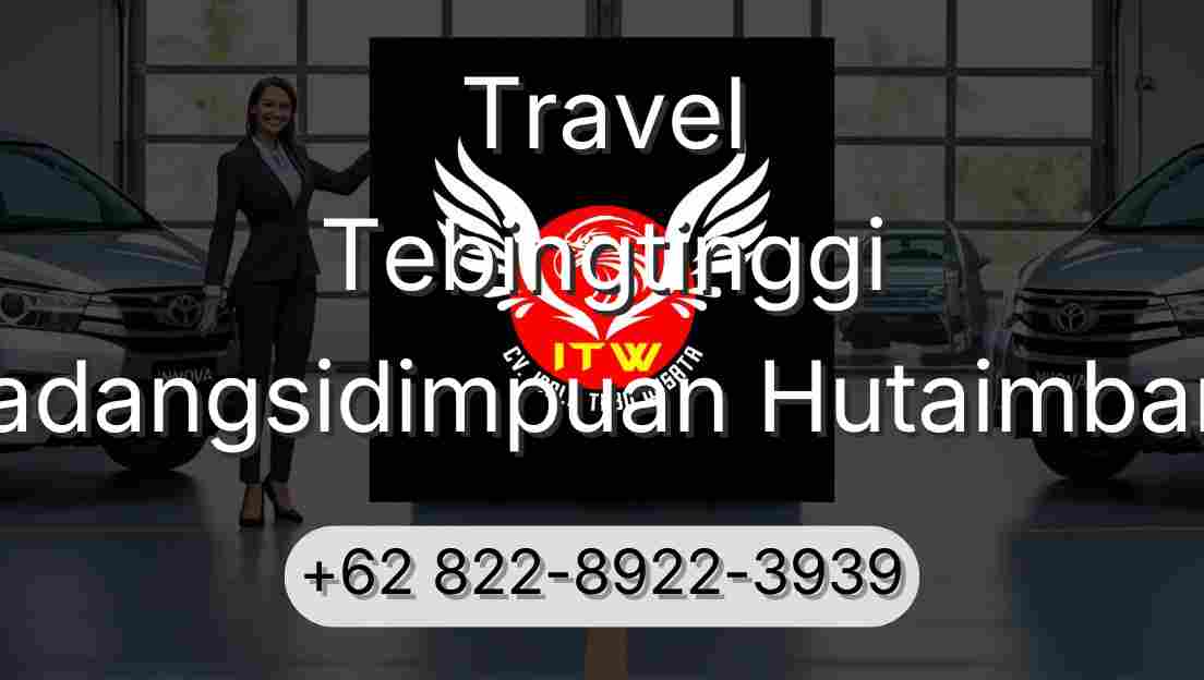 Travel Tebingtinggi Padangsidimpuan Hutaimbaru