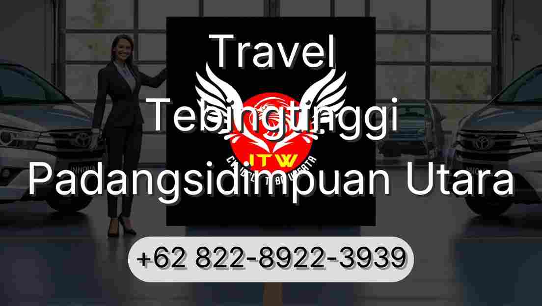 Travel Tebingtinggi Padangsidimpuan Utara