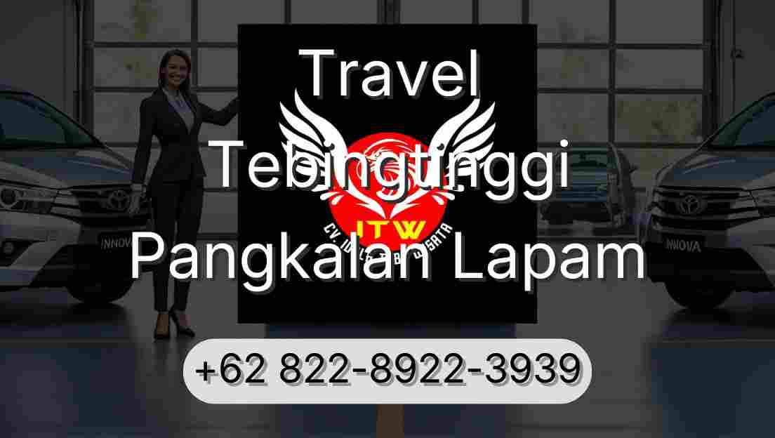 Travel Tebingtinggi Pangkalan Lapam