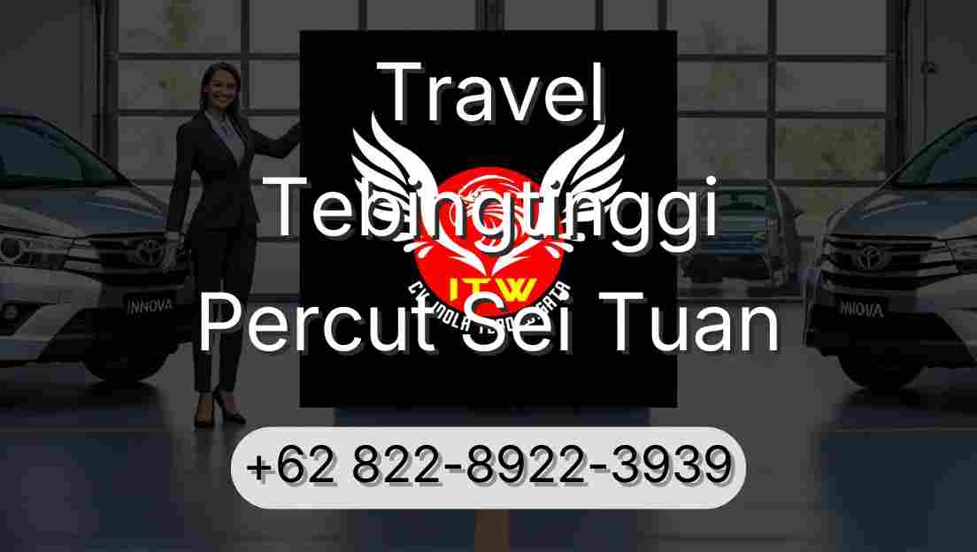 Travel Tebingtinggi Percut Sei Tuan