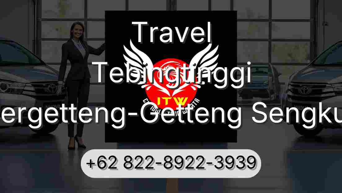 Travel Tebingtinggi Pergetteng-Getteng Sengkut