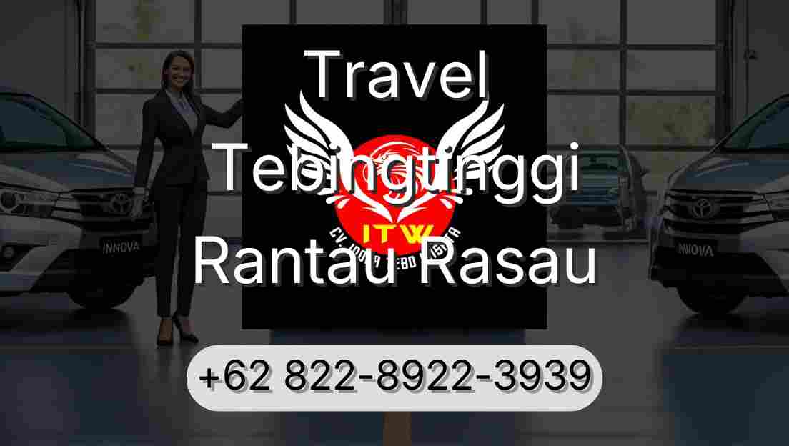 Travel Tebingtinggi Rantau Rasau