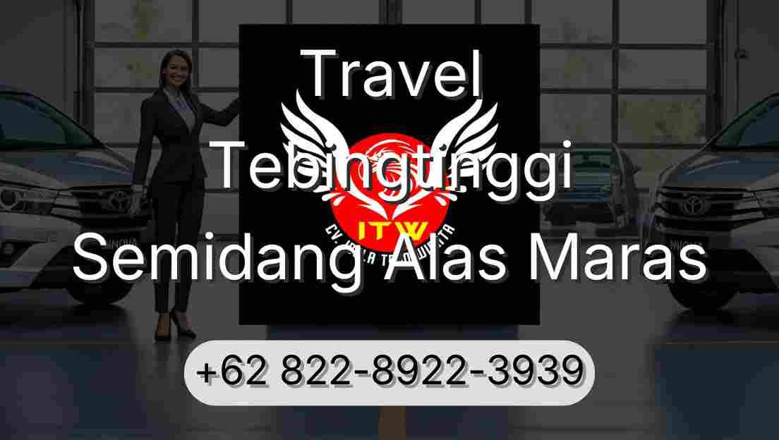Travel Tebingtinggi Semidang Alas Maras