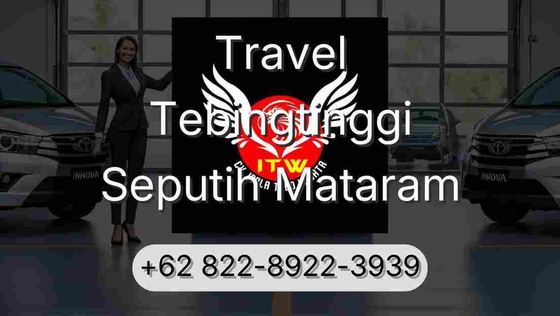 Travel Tebingtinggi Seputih Mataram