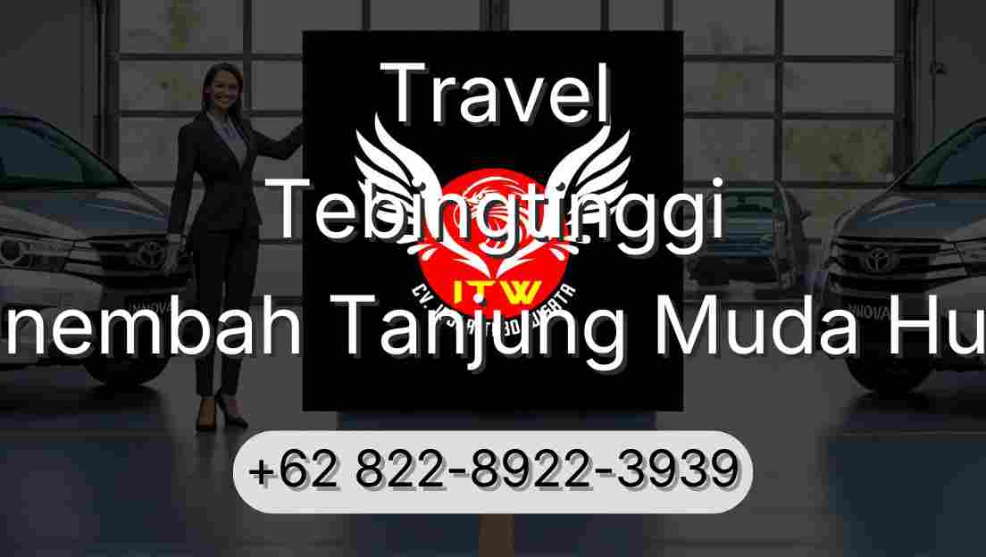 Travel Tebingtinggi Sinembah Tanjung Muda Hulu